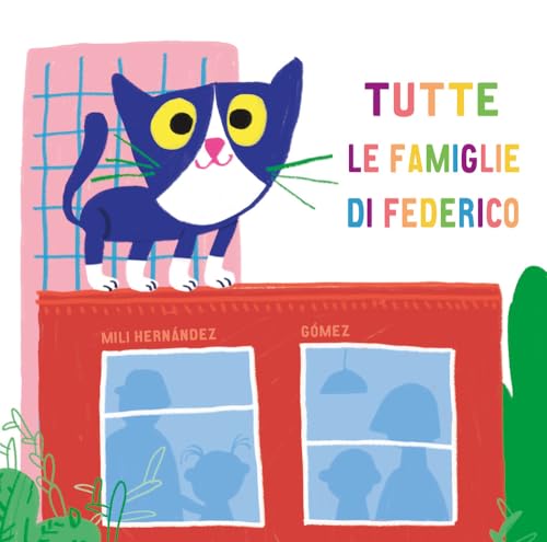 Tutte Le Famiglie Di Federico. Ediz. A Colori