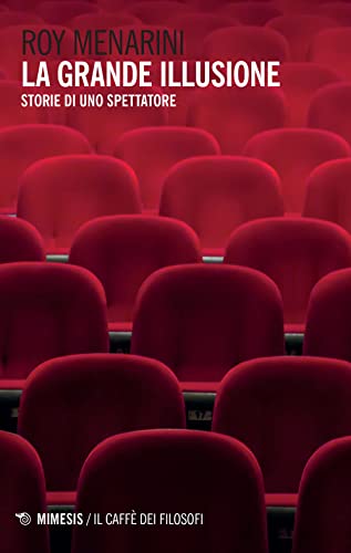 La Grande Illusione. Storie Di Uno Spettatore
