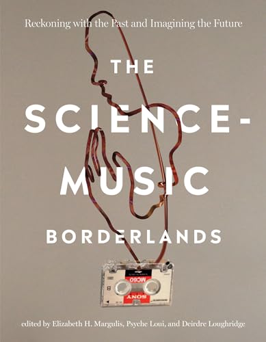 The Science-Music Borderlands: Reckoning With The Past And Imagining The Future
