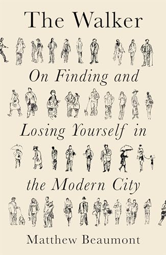 The Walker: On Finding And Losing Yourself In The Modern City