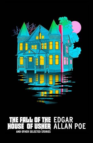The Fall Of The House Of Usher And Other Selected Stories: And Other Selected Stories. By Edgar Allan Poe