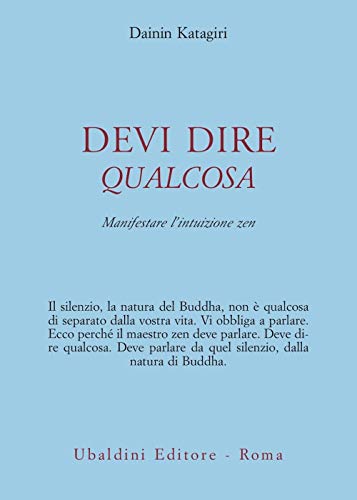 Devi Dire Qualcosa. Manifestare L'Intuizione Zen