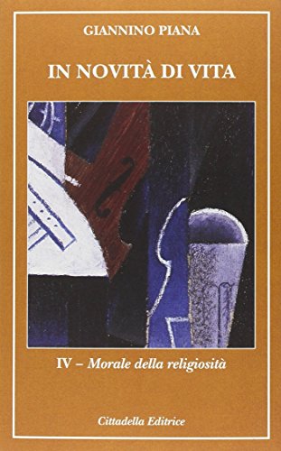 In Novità Di Vita. Morale Della Religiosità (Vol. 4)