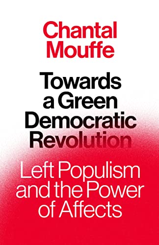 Towards A Green Democratic Revolution: Left Populism And The Power Of Affects