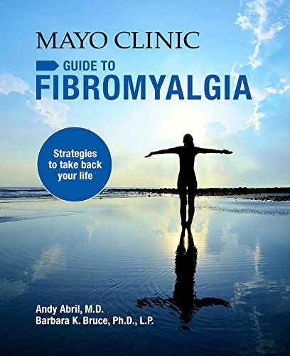 Mayo Clinic Guide To Fibromyalgia: Strategies To Take Back Your Life