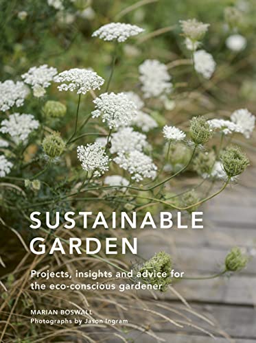 Sustainable Garden: Projects, Insights And Advice For The Eco-Conscious Gardener (4)