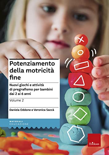 Potenziamento Della Motricità Fine. Nuovi Giochi E Attività Di Pregrafismo Per Bambini Dai 2 Ai 6 Anni (Vol. 2)
