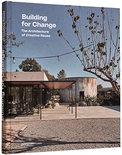 Building For Change: The Architecture Of Creative Reuse