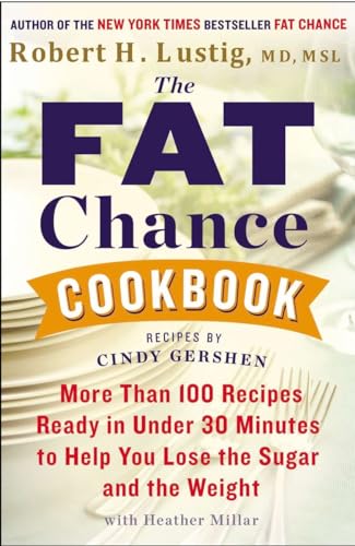 The Fat Chance Cookbook: More Than 100 Recipes Ready In Under 30 Minutes To Help You Lose The Sugar And The Weight