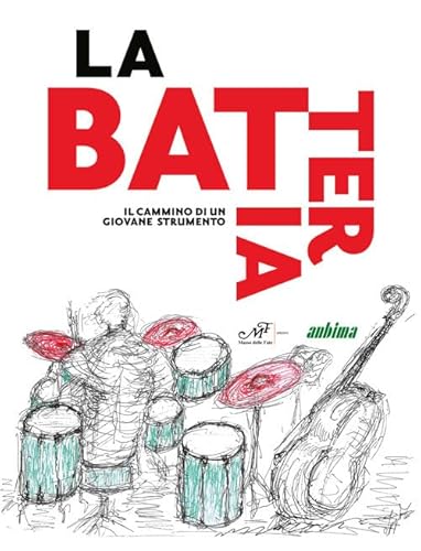 La Batteria. Il Cammino Di Un Giovane Strumento
