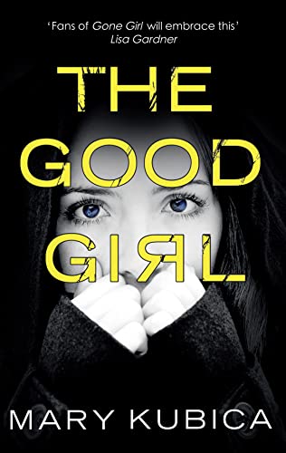 The Good Girl: The Jaw-Dropping Debut Thriller From The New York Times Bestselling Author