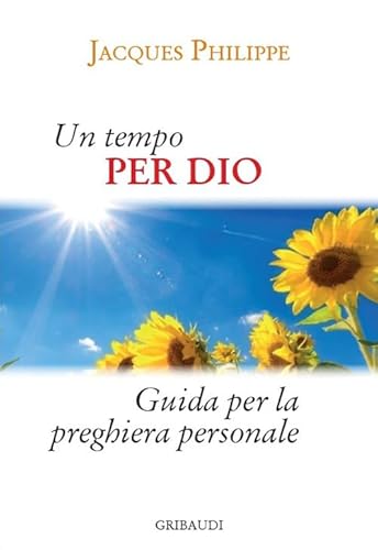 Un Tempo Per Dio. Guida Pratica Per La Vita Di Preghiera Personale