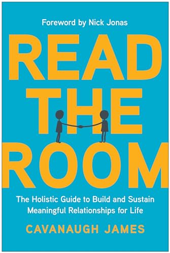 Read The Room: The Holistic Guide To Build And Sustain Meaningful Relationships For Life
