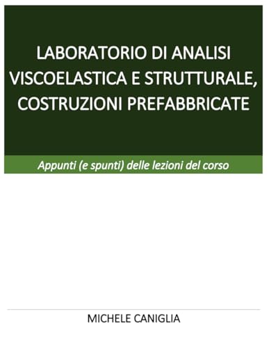 Laboratorio Di Analisi Viscoelastica, Analisi Strutturale: Appunti (E Spunti) Delle Lezioni Del Corso