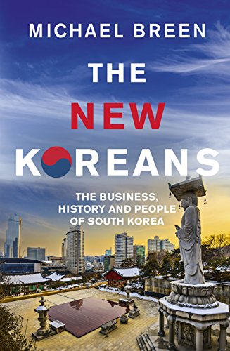 The New Koreans: The Business, History And People Of South Korea