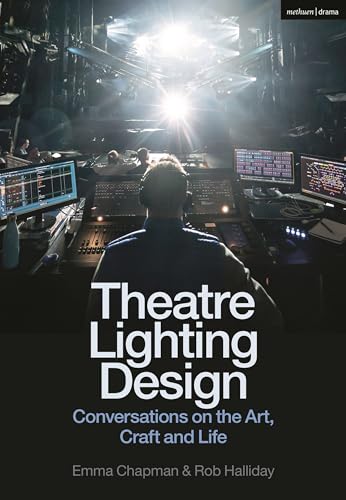 Theatre Lighting Design: Conversations On The Art, Craft And Life