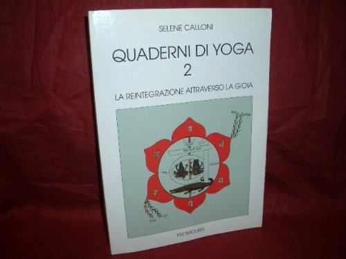 Quaderni Di Yoga. La Reintegrazione Attraverso La Gioia (Vol. 2)