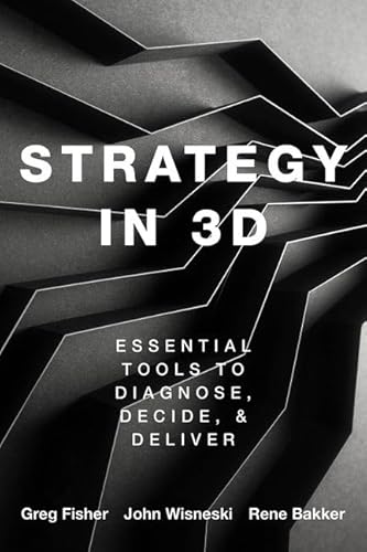 Strategy In 3D: Essential Tools To Diagnose, Decide, And Deliver