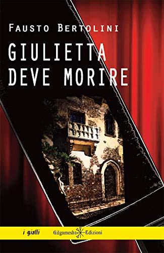 Giulietta Deve Morire: Un Romanzo Giallo Poliziesco Ispirato A William Shakespeare, Un Thriller Ricco Di Ironia, Misteri E Colpi Di Scena