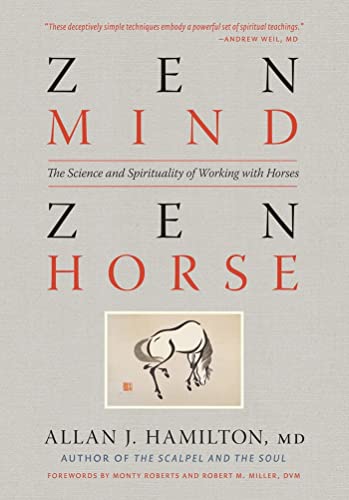 Zen Mind, Zen Horse: The Science And Spirituality Of Working With Horses