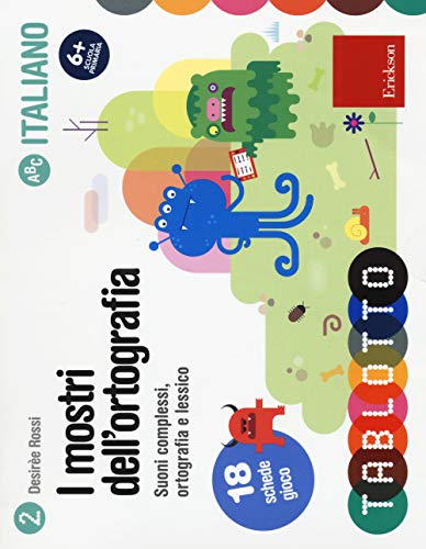 I Mostri Dell'Ortografia. Suoni Complessi, Ortografia E Lessico. 18 Schede Gioco
