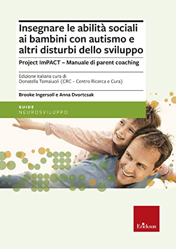 Insegnare Le Abilità Sociali Ai Bambini Con Autismo E Altri Disturbi Dello Sviluppo. Project Impact. Manuale Di Parent Coaching