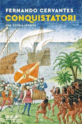 Conquistatori. Una Storia Inedita