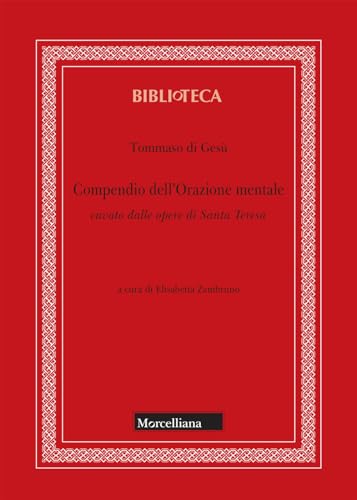 Compendio Dell'Orazione Mentale Cavato Dalle Opere Di Santa Teresa