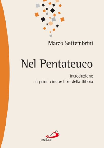 Nel Pentateuco. Introduzione Ai Primi Cinque Libri Della Bibbia Attraverso Il Commento Di Pagine Scelte