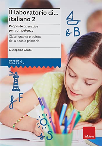 Il Laboratorio Di... Italiano 2. Proposte Operative Per Competenze. Classi Quarta E Quinta Della Scuola Primaria. Nuova Ediz. Con Cd-Rom