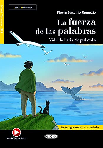 La Fuerza De Las Palabras. Vida De Luis Sepúlveda. Leer Y Aprender. B1. Con Audio. Con E-Book. Con Espansione Online: La Fuerza De Las Palabras. Vida