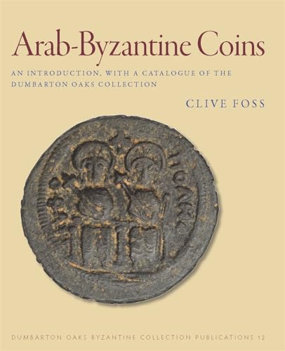 Arab-Byzantine Coins: An Introduction, With A Catalogue Of The Dumbarton Oaks Collection: 0
