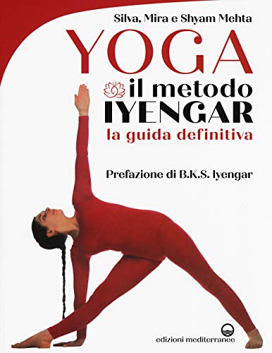 Yoga. Il Metodo Iyengar. Ediz. Illustrata