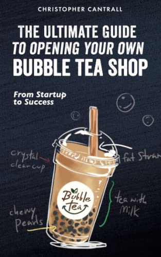 The Ultimate Guide To Opening Your Own Bubble Tea Shop: From Startup To Success