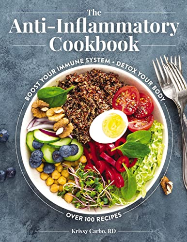 The Anti-Inflammatory Cookbook: Boost Our Immune System - Detox Your Body Over 100 Recipes