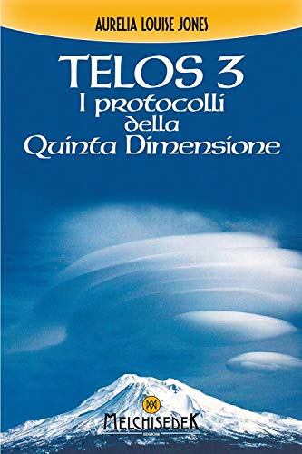 Telos. I Protocolli Della Quinta Dimensione (Vol. 3)