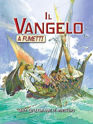 Il Vangelo A Fumetti. Gesù: Gli Ultimi Anni Di Ministero