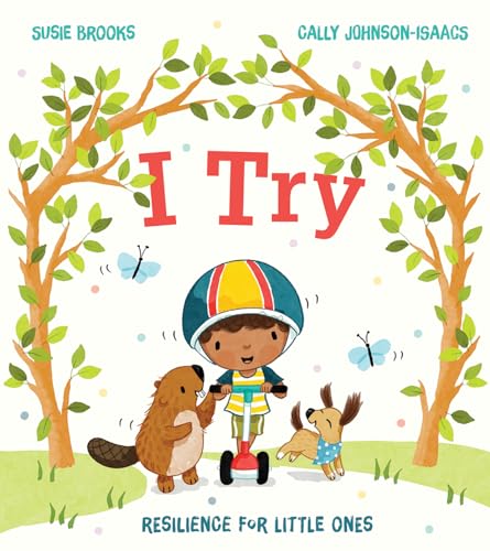 I Try: A New Illustrated Children’S Book For Building Resilience, Confidence And A Growth Mindset