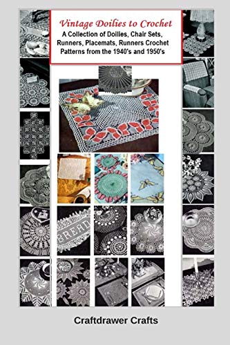 Vintage Doilies To Crochet - A Collection Of Doilies, Chair Sets, Runners, Placemats, Runners Crochet Patterns From The 1940'S And 1950'S