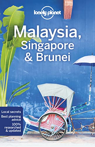 Lonely Planet Malaysia, Singapore & Brunei: Perfect For Exploring Top Sights And Taking Roads Less Travelled