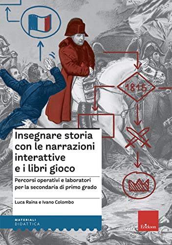 Insegnare Storia Con Narrazioni Interattive E Libri Gioco. Percorsi Operativi E Laboratori Per La Scuola Secondaria Di Primo Grado