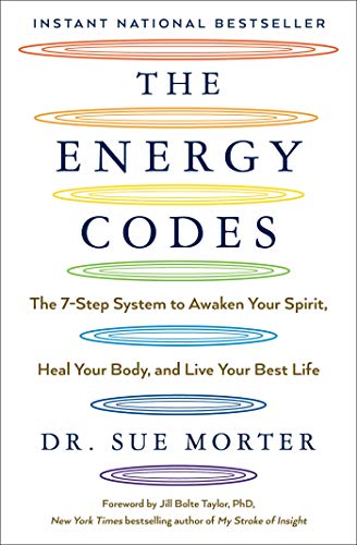 The Energy Codes: The 7-Step System To Awaken Your Spirit, Heal Your Body, And Live Your Best Life