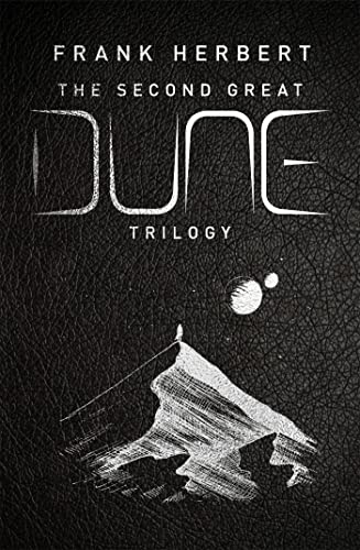 The Second Great Dune Trilogy: God Emperor Of Dune, Heretics Of Dune, Chapter House Dune