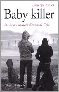 Baby Killer. Storia Dei Ragazzi D'Onore Di Gela