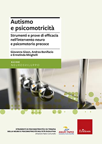 Autismo E Psicomotricità. Strumenti E Prove Di Efficacia Nell'Intervento Neuro E Psicomotorio Precoce