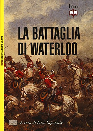 La Battaglia Di Waterloo