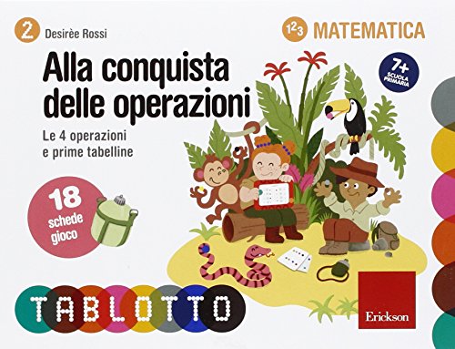 Alla Conquista Delle Operazioni. Calcolo E Prime Tabelline. 18 Schede Gioco