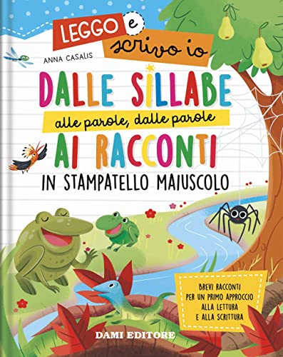 Dalle Sillabe Alle Parole, Dalle Parole Ai Racconti In Stampatello Maiuscolo. Leggo E Scrivo Io. Ediz. A Colori