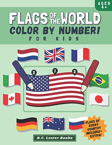 Flags Of The World: Color By Number For Kids: Bring The Country Flags Of The World To Life With This Fun Geography Theme Coloring Book For Children Ag