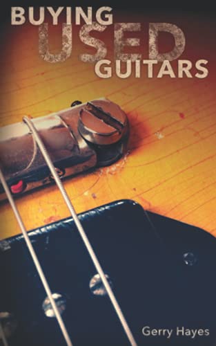 Buying Used Guitars: Assess Instruments And Hardware Like A Pro